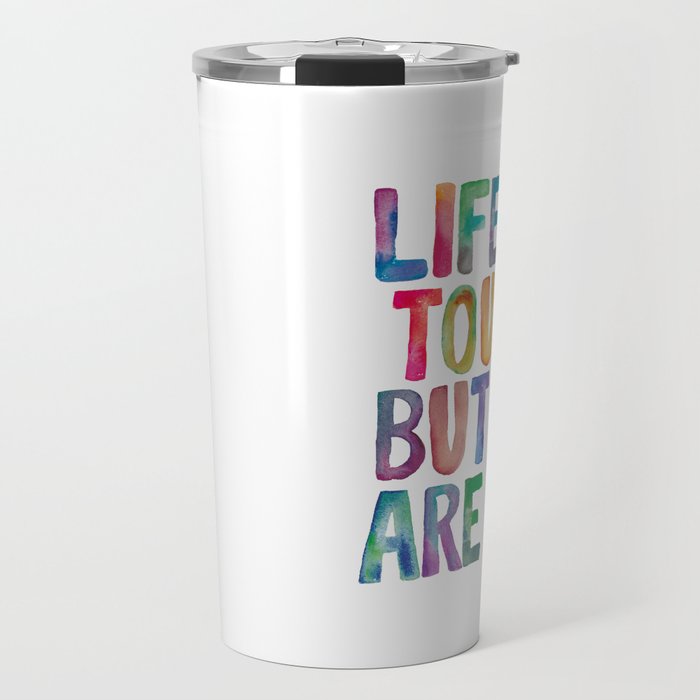 Life is Tough But So Are We rainbow watercolor typography design Travel Mug Gallery Image 1
