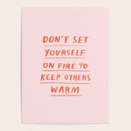 Don't Set Yourself On Fire Quote Pink Poster Gallery Image 4