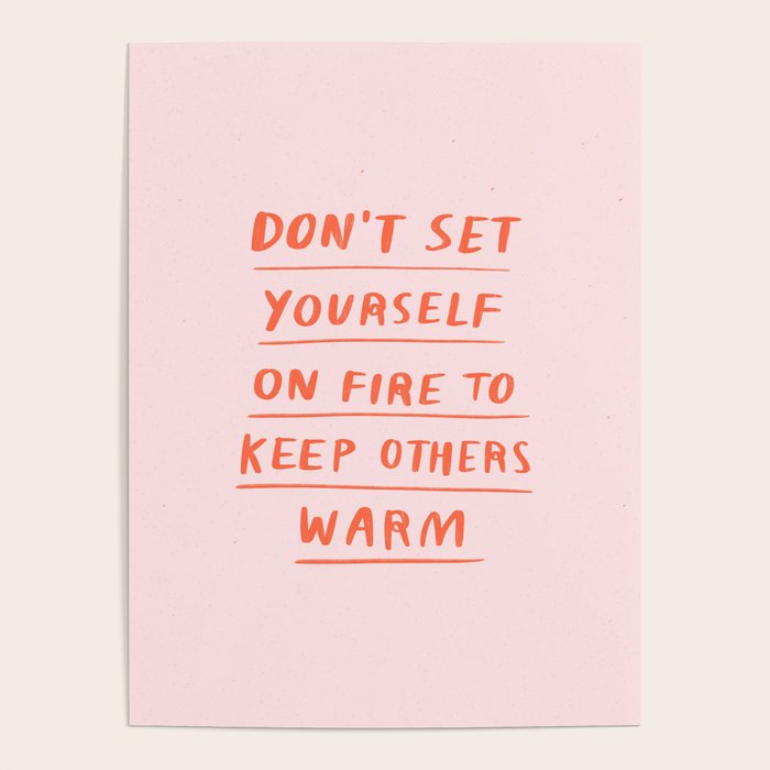 Don't Set Yourself On Fire Quote Pink Poster Gallery Image 1