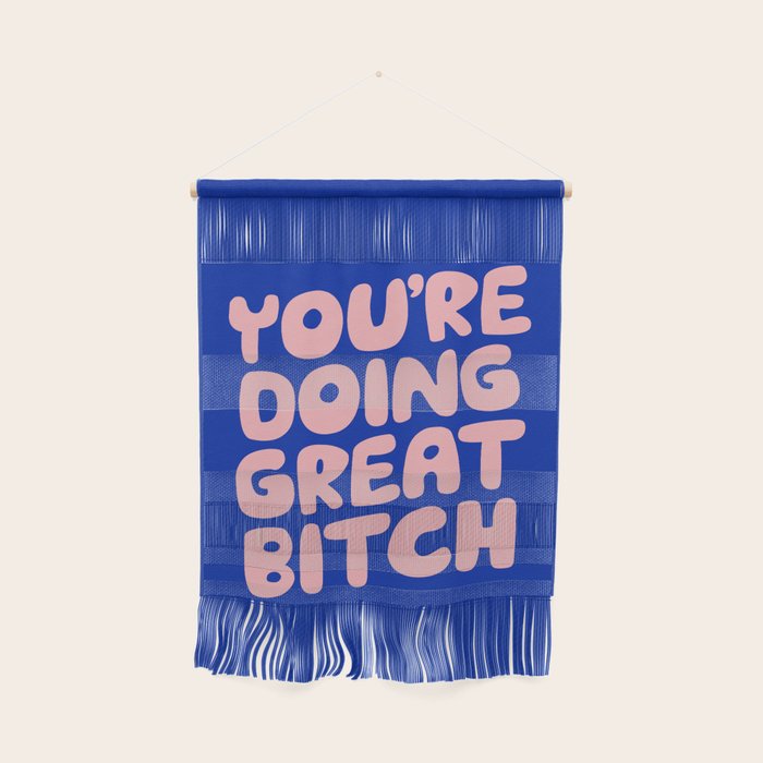 You're Doing Great Bitch Wall Hanging Gallery Image 1