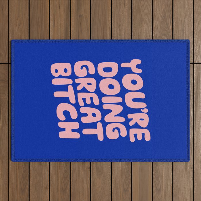 You're Doing Great Bitch Outdoor Rug Gallery Image 1