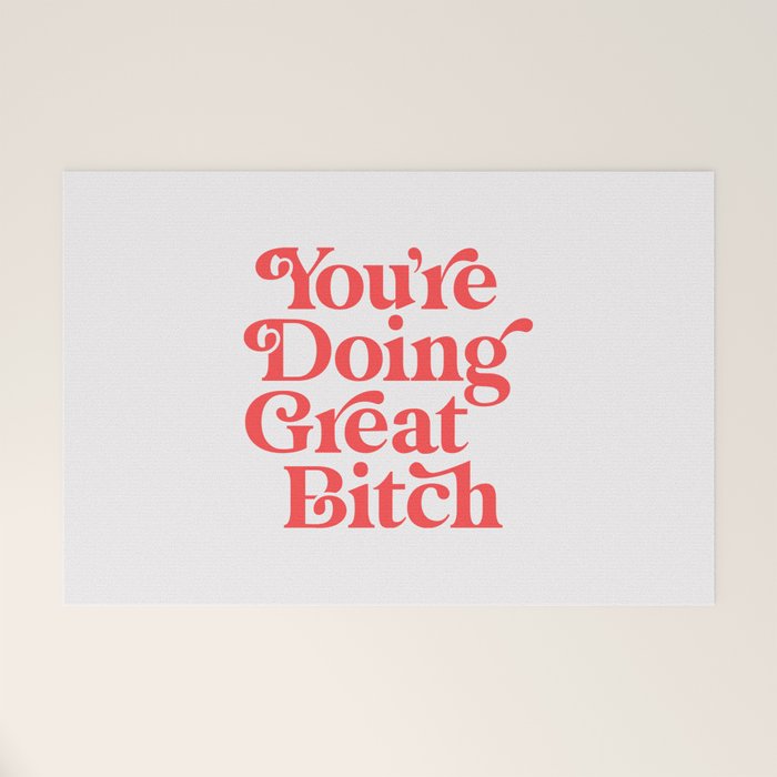 You're Doing Great Bitch Welcome Mat Gallery Image 1