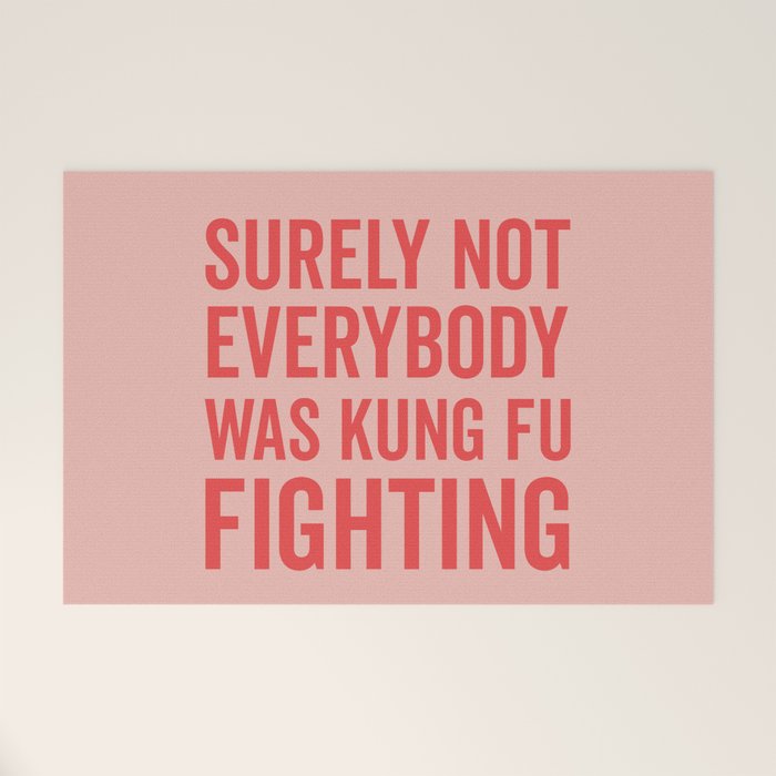 Surely Not Everybody Was Kung Fu Fighting, Funny Quote Welcome Mat Gallery Image 1