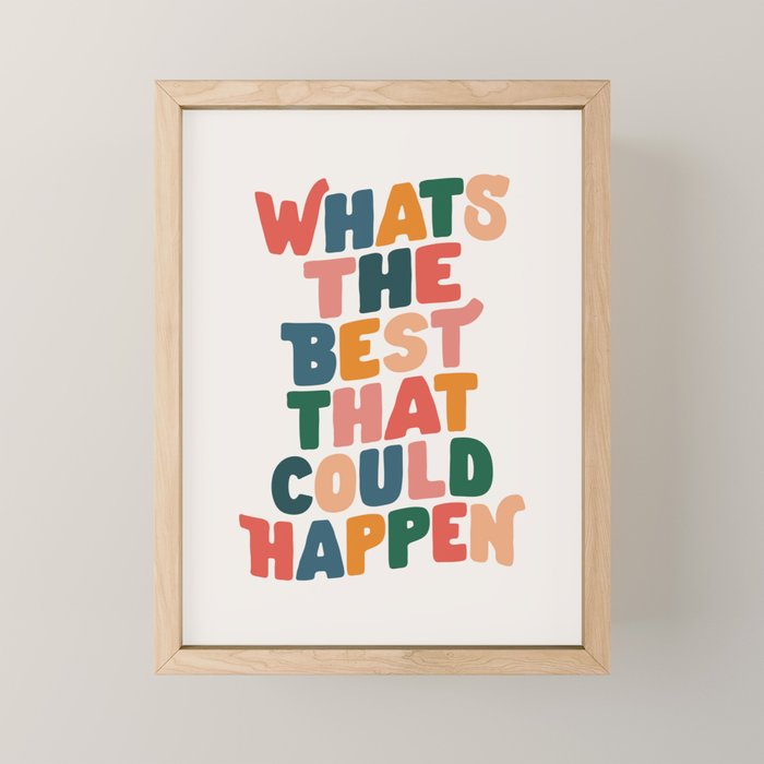 Whats The Best That Could Happen by The Motivated Type in Red Pink Green Orange and Blue Mini Art Print Gallery Image 1