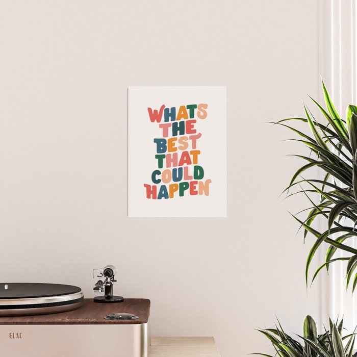 Whats The Best That Could Happen by The Motivated Type in Red Pink Green Orange and Blue Poster Gallery Image 2