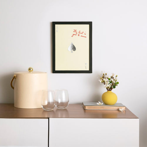 The Best Is Yet To Come - Limited Edition Foil Art Print