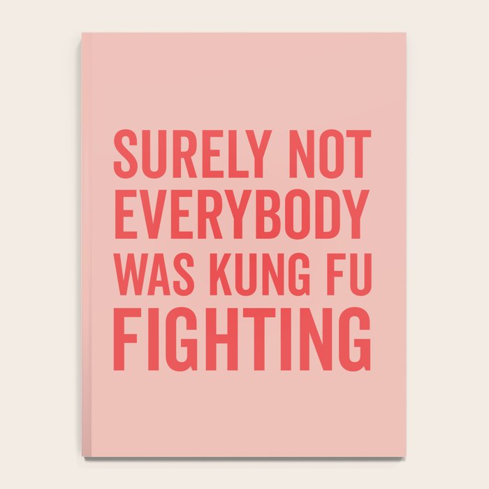 Surely Not Everybody Was Kung Fu Fighting, Funny Quote Notebook Gallery Image 4