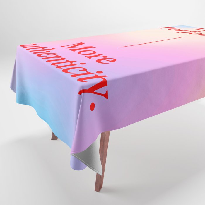 Less Perfection, More Authenticity Tablecloth Gallery Image 1