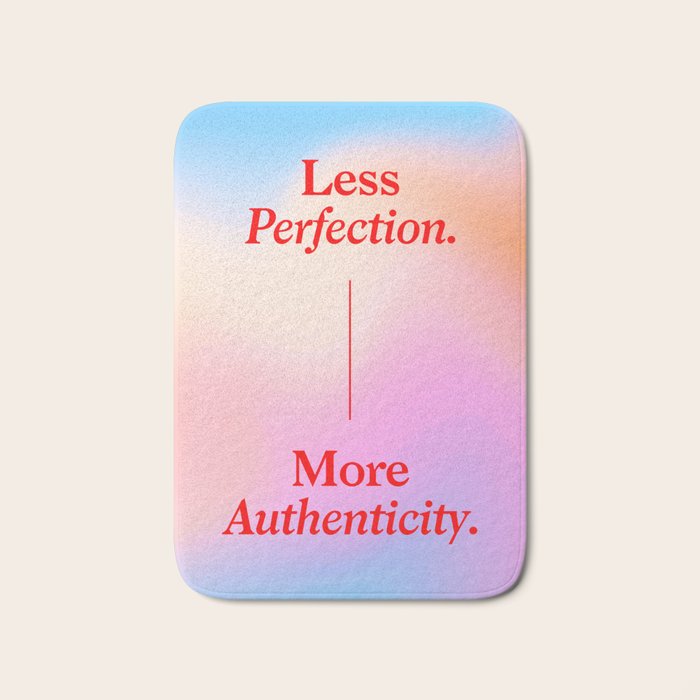 Less Perfection, More Authenticity Bath Mat Gallery Image 1