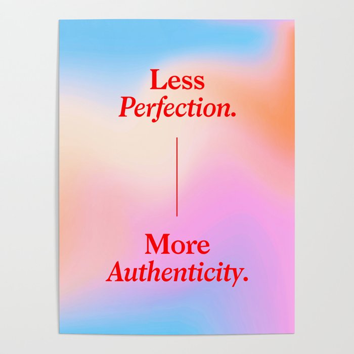 Less Perfection, More Authenticity Poster Gallery Image 1