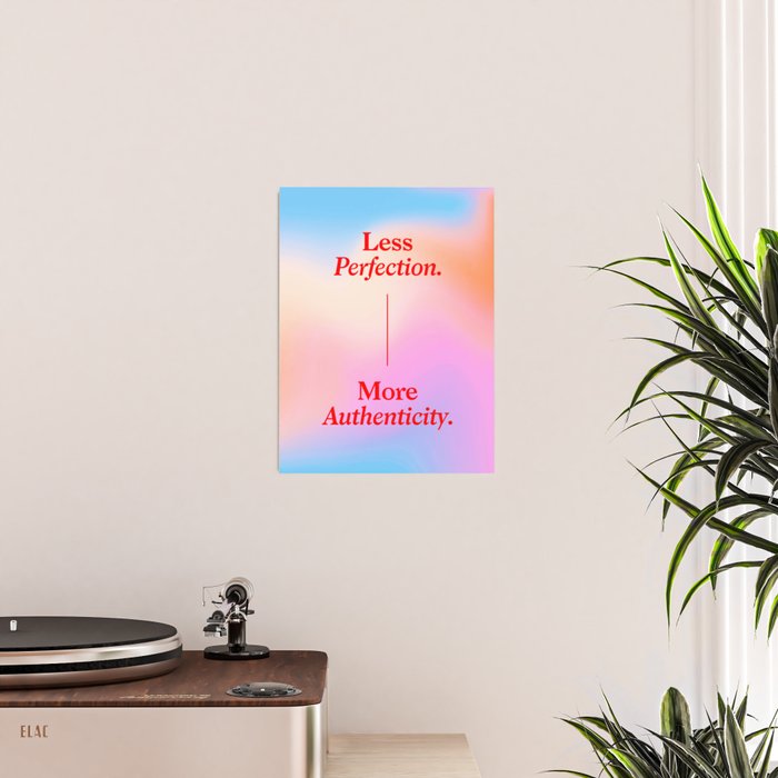 Less Perfection, More Authenticity Poster Gallery Image 2