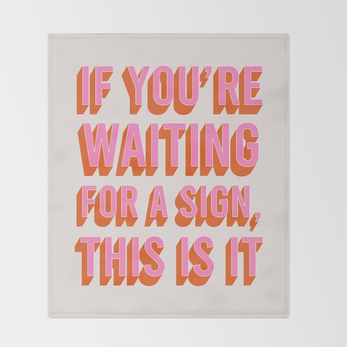 If You're Waiting For A Sign, This Is It (Pink Orange) Throw Blanket Gallery Image 2