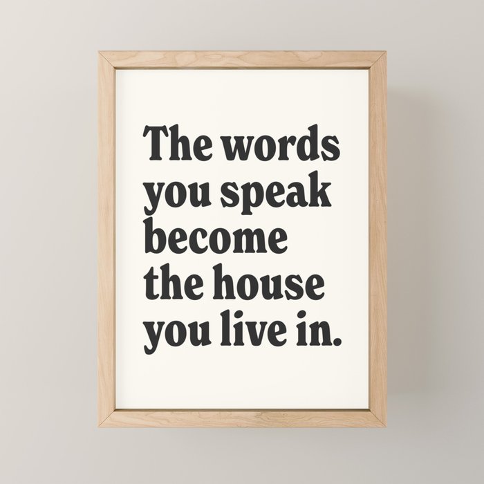 The words you speak become the house you live in. Mini Art Print Gallery Image 1