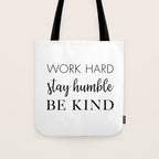 Work Hard Stay Humble Be Kind Tote Bag Gallery Image 1