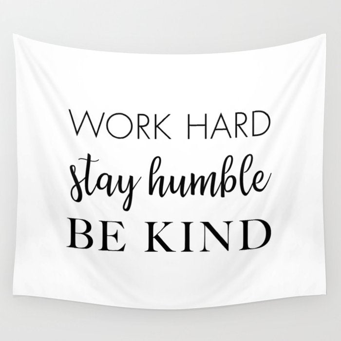Work Hard Stay Humble Be Kind Wall Tapestry Gallery Image 1