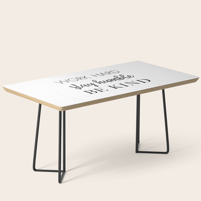 Work Hard Stay Humble Be Kind Coffee Table Gallery Image 1