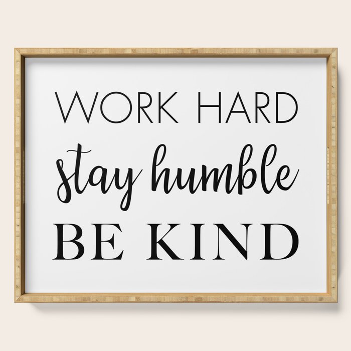 Work Hard Stay Humble Be Kind Serving Tray Gallery Image 1