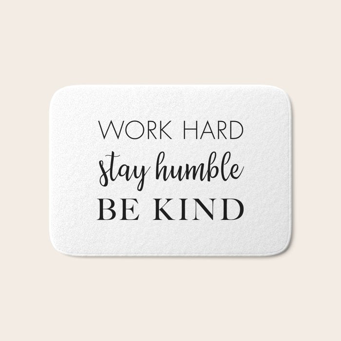 Work Hard Stay Humble Be Kind Bath Mat Gallery Image 1