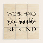 Work Hard Stay Humble Be Kind Wood Wall Art Gallery Image 1