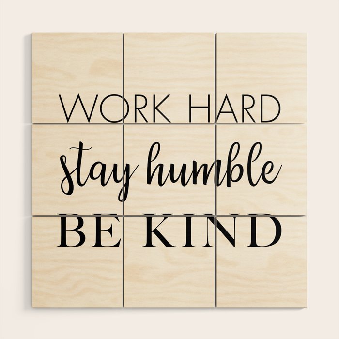 Work Hard Stay Humble Be Kind Wood Wall Art Gallery Image 1