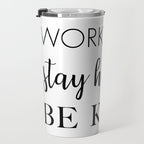 Work Hard Stay Humble Be Kind Travel Mug Gallery Image 3