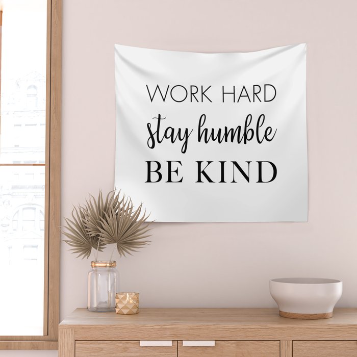 Work Hard Stay Humble Be Kind Wall Tapestry Gallery Image 2