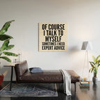 Of Course I Talk To Myself Sometimes I Need Expert Advice Wood Wall Art Gallery Image 2