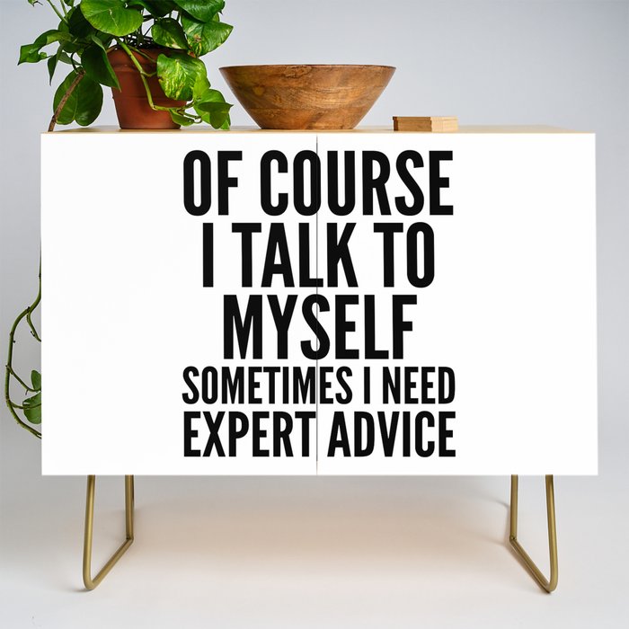 Of Course I Talk To Myself Sometimes I Need Expert Advice Credenza Gallery Image 1