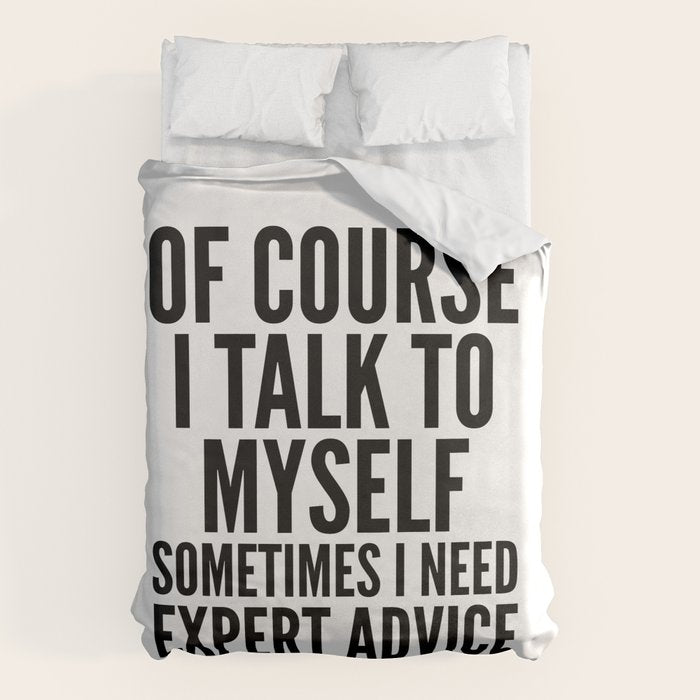 Of Course I Talk To Myself Sometimes I Need Expert Advice Duvet Cover Gallery Image 1