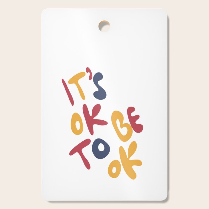 its OK to be OK Cutting Board Gallery Image 1