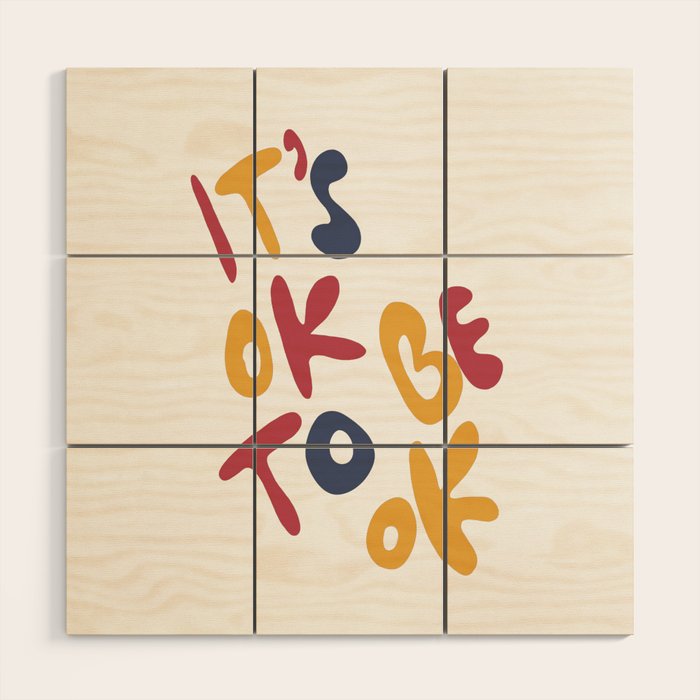 its OK to be OK Wood Wall Art Gallery Image 1