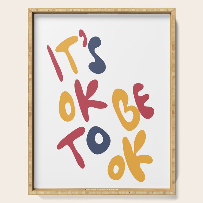 its OK to be OK Serving Tray Gallery Image 1