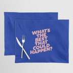 Whats The Best That Could Happen Placemat Gallery Image 1