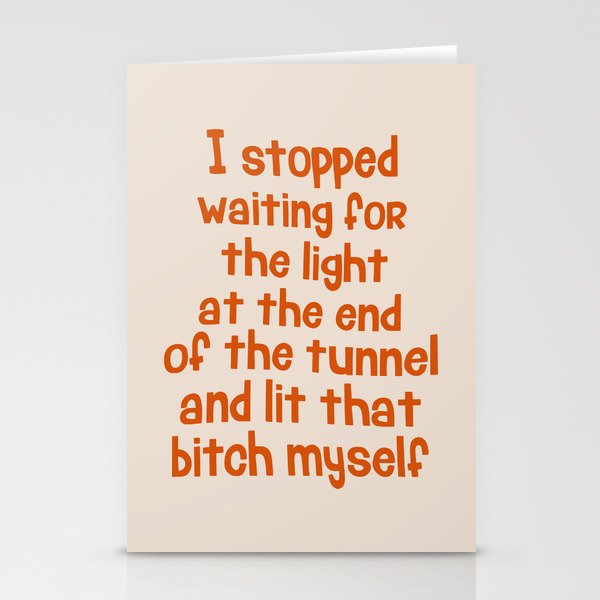 I Stopped Waiting for the Light at the End of the Tunnel and Lit that Bitch Myself Stationery Card Gallery Image 2