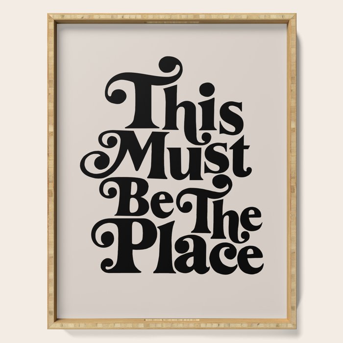 This Must Be The Place - Black & Beige Serving Tray Gallery Image 1