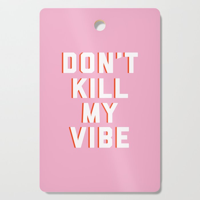 Don't Kill My Vibe Quote Cutting Board Gallery Image 1