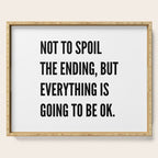 NOT TO SPOIL THE ENDING, BUT EVERYTHING IS GOING TO BE OK Serving Tray Gallery Image 1