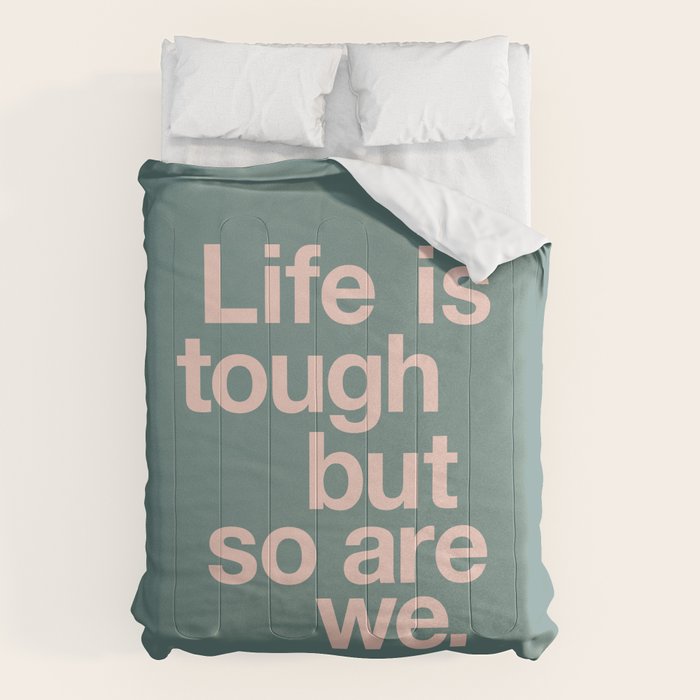 Life is Tough But So Are We Comforter Gallery Image 6
