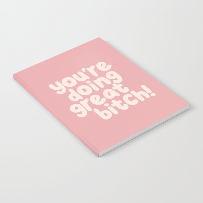 Youâre Doing Great Bitch Notebook Gallery Image 1