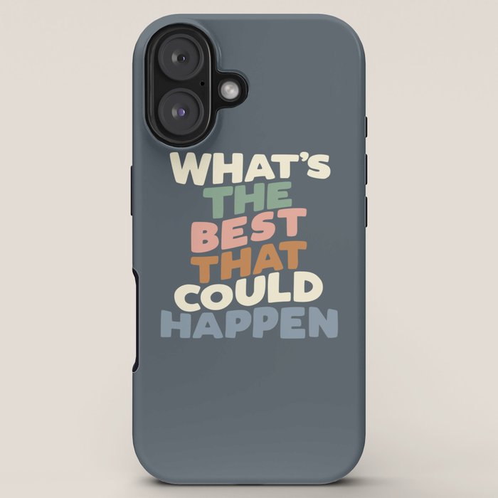 What's The Best That Could Happen iPhone Case Gallery Image 5