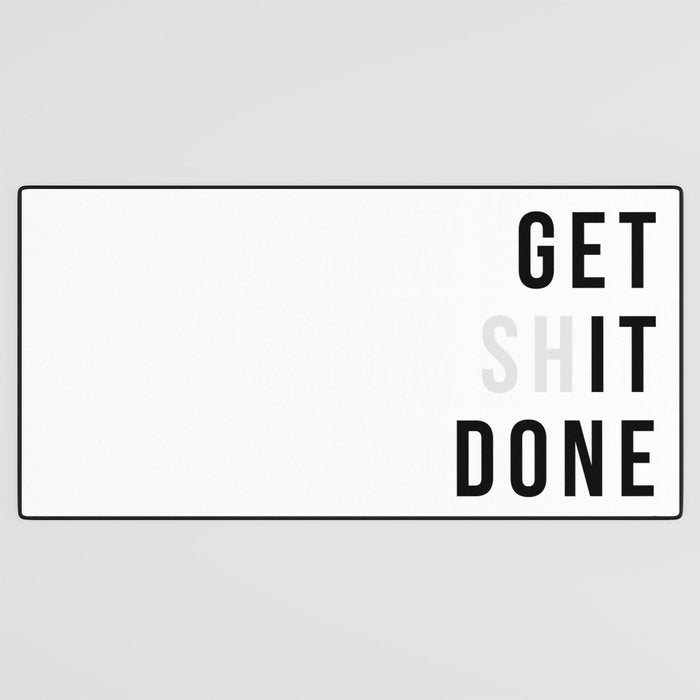 Get Sh(it) Done // Get Shit Done Desk Mat Gallery Image 3