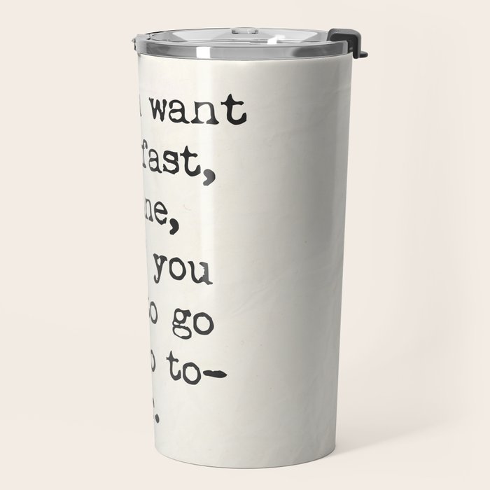 If you want to go fast, go alone, but if you want to go far, go together. African proverb Travel Mug Gallery Image 2