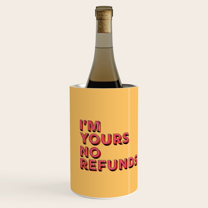 I am yours no refunds - typography Wine Chiller Gallery Image 2