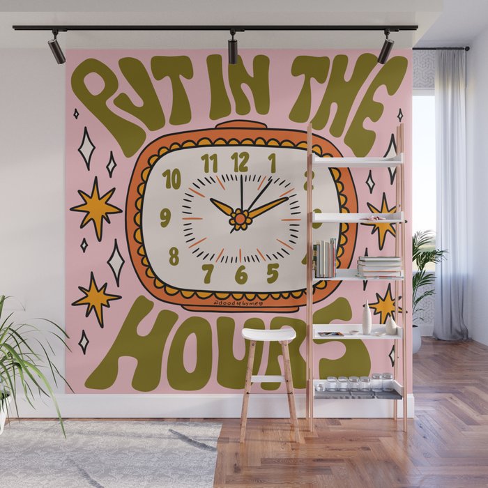 Put In The Hours Wall Mural Gallery Image 1