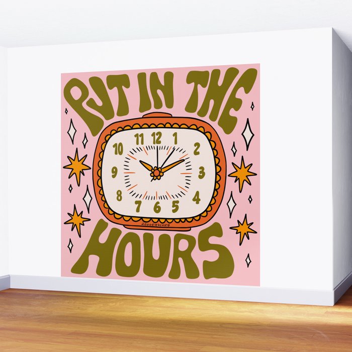 Put In The Hours Wall Mural Gallery Image 2