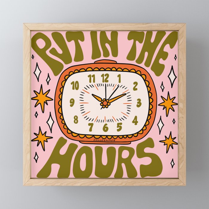 Put In The Hours Mini Art Print Gallery Image 1