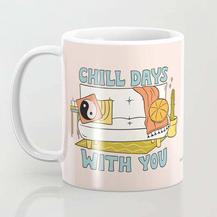 CHILL DAYS WITH YOU Coffee Mug Gallery Image 3