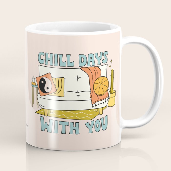 CHILL DAYS WITH YOU Coffee Mug Gallery Image 1