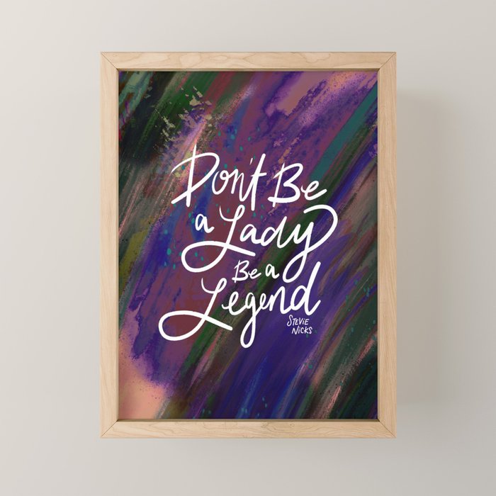 Stevie Nicks Quote - Don't be a Lady, Be a Legend Mini Art Print Gallery Image 1