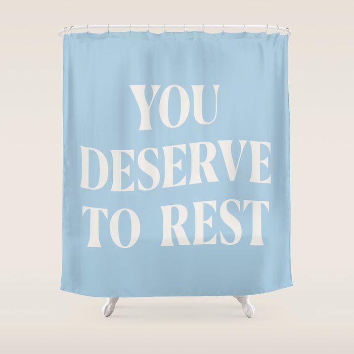 You Deserve To Rest Baby Blue Shower Curtain Gallery Image 1